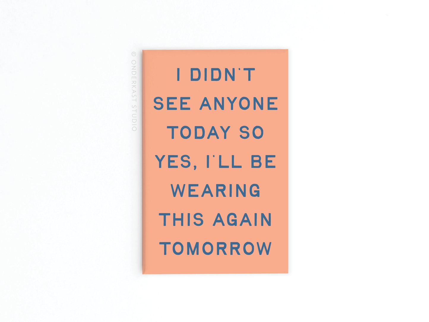 Wearing This Again Tomorrow Refrigerator Magnet