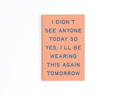 Wearing This Again Tomorrow Refrigerator Magnet